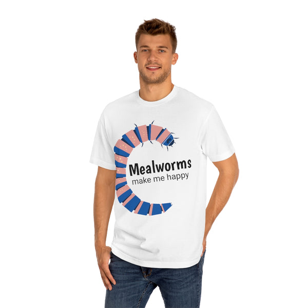 Mealworms Make Me Happy - Classic Tee
